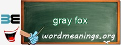 WordMeaning blackboard for gray fox